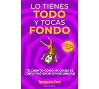 Lo Tienes TODO y Tocas FONDO: Te cuento como mi crisis se convirtió en mi oportunidad