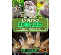 Lo último Conejos Guía de Agricultura: La guía completa para la cría, el cuidado y la cría sostenible de conejos de carne y piel