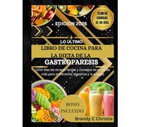 LO ÚLTIMO LIBRO DE COCINA PARA LA DIETA DE LA GASTROPARESIS: 1200 días de recetas fáciles y consejos de estilo de vida para el bienestar digestivo y la energía