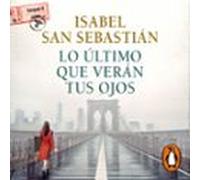 Lo Último Que Verán Tus Ojos (audiolibro)