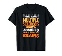 Lo único Bueno de la EM es Que los Zombis no Quieren mi Cerebro Camiseta