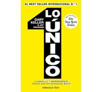 Lo único: La sencilla y sorprendente verdad que hay detrás del éxito (Best Seller | No Ficción)