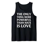 Lo único más poderoso Que el Odio es el Amor Camiseta sin Mangas