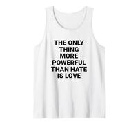 Lo único más poderoso Que el Odio es el Amor Camiseta sin Mangas