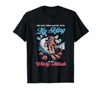 Lo único más rápido Que mi esquí es mi Actitud Bruja Camiseta