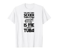 Lo único más Sexy Que una Tuba Soy yo con una Tuba Camiseta
