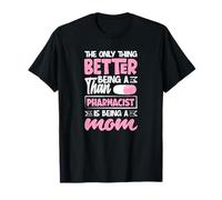 Lo único Mejor Que ser farmacéutico es ser mamá Camiseta