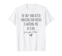 Lo único Mejor Que ser tu Madre es mirarte Camiseta