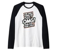 ¡Lo único Que Tenemos Que temer es, OMG Corre por Tus Vidas! Camiseta Manga Raglan