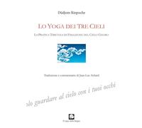 Lo yoga dei tre cieli. La pratica tibetana della fissazione del cielo chiaro