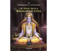 Lo yoga della Bhagavad Gita (Paramahansa Yogananda)