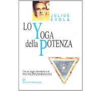 Lo yoga della potenza (Opere di Julius Evola)