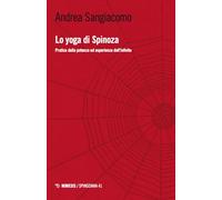 Lo yoga di Spinoza. Pratica della potenza ed esperienza dell'infinito (Spinoziana)