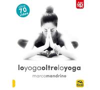 Lo yoga oltre lo yoga 4D. Con DVD video (Tecniche corporee)
