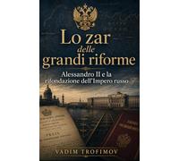 Lo zar delle grandi riforme: Alessandro II e la rifondazione dell’Impero russo