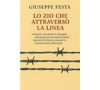 Lo zio che attraversò la linea. Storia di un IMI.