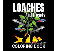 Loaches And Friends Aquarium Loach Coloring Book: Includes Hillstream Loach, Clown Loach, Dojo Loach, Dwarf Chain Loach, and more.