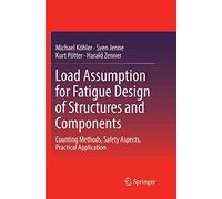 Load Assumption for Fatigue Design of Structures and Components: Counting Methods, Safety Aspects, Practical Application