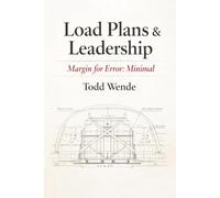 Load Plans & Leadership: Margin for Error: Minimal