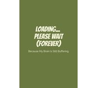 Loading… Please Wait (Forever): Because My Brain Is Still Buffering