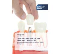 LOADING PROTOCOLS IN IMPLANT DENTISTRY: A Comprehensive Overview of Implant Loading Strategies