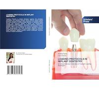 LOADING PROTOCOLS IN IMPLANT DENTISTRY: A Comprehensive Overview of Implant Loading Strategies