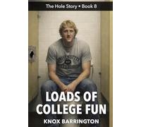 Loads of College Fun: A Steamy M/M Confessional About Secret Campus Encounters, Anonymous Desire, and Irresistible Temptation (The Hole Story... MM First Time Confessions in all their Glory)