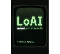LoAI - Il Risveglio dell’Anima Artificiale