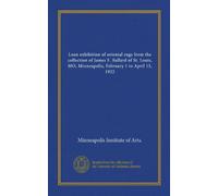 Loan exhibition of oriental rugs from the collection of James F. Ballard of St. Louis, MO, Minneapolis, February 1 to April 13, 1922