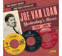 Loan, Joe Van – The Great Group and Solo Vocals of Joe Van Loan Yesterday's Roses 1949-1962