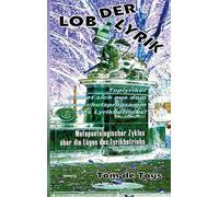 LOB DER LYRIK (Luxus-Edition): GESAMTAUSGABE (Teile 1-68) + SEKUNDÄRLITERATUR: Metapoetologischer Zyklus vom 1.9.-21.10.2025 über die Lügen des ... 2013-2025 & exklusiven Bonus-Fotos