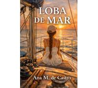 LOBA DE MAR: (SPORT ROMANCE) YOUNG ADULT. En el mar, la única regla es no perder nunca el control…ni el corazón.