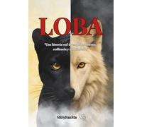 LOBA: Una historia real de empoderamiento, resiliencia y renacimiento