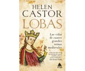Lobas: Las Vidas De Cuatro Grandes Reinas Medievales