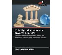 L'obbligo di cooperare davanti alla CPI :: La questione delle immunità degli agenti di Stati non parte dello Statuto di Roma nel contesto della situazione in Ucraina
