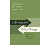 Lobbying And Policy Change: Who Wins Who Loses And Why