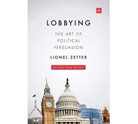 Lobbying: The Art of Political Persuasion (Revised)