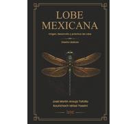 LOBE MEXICANA: Origen, desarrollo y práctica de Lobe Diseño Libélula