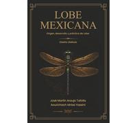 LOBE MEXICANA: Origen, desarrollo y práctica de Lobe Diseño Libélula