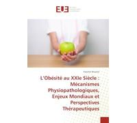 L'Obésité au XXIe Siècle: Mécanismes Physiopathologiques, Enjeux Mondiaux et Perspectives Thérapeutiques