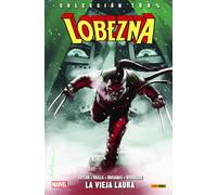 Lobezna: La vieja Laura - Número 6 (COLECCIÓN 100% MARVEL)