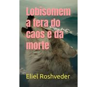 Lobisomem a fera do caos e da morte