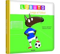 LOBITO JUEGA AL FÚTBOL (LOBITO/LLOBATO)