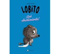 Lobito. ¡Qué aburrimiento!