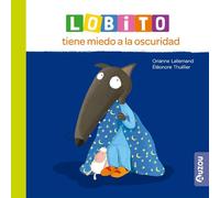 LOBITO TIENE MIEDO A LA OSCURIDAD | Orianne Lallemand