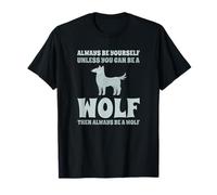 Lobo Always Be Yourself Unless You Can Be A Wolf Camiseta