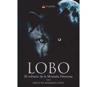 Lobo: El solitario de la Montaña Palentina (SIN COLECCION)
