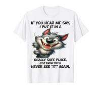 Lobo lindo si me escuchas decir lo puse en un lugar realmente seguro Camiseta