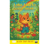 LOBO, LOBITO QUIERE JUGAR: pero los niños ya no están