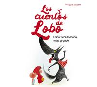 Lobo tiene la boca muy grande - Los cuentos de lobo | Philippe Jalbert